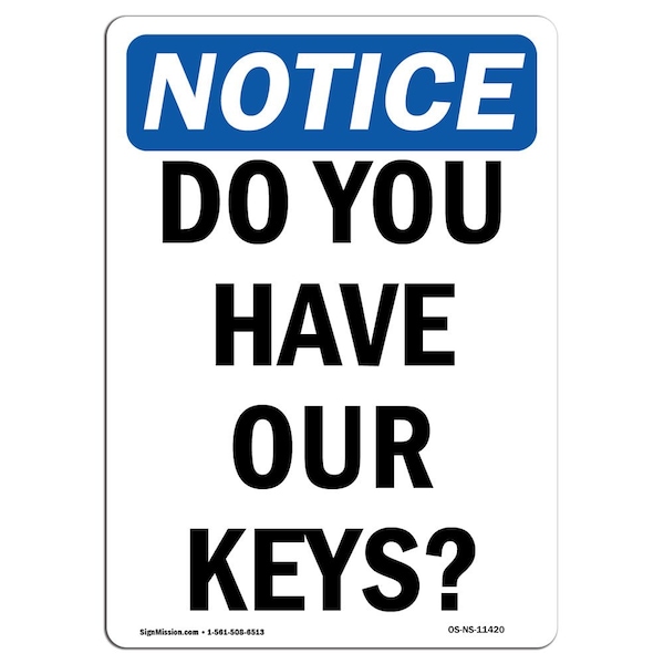Safety Sign, OSHA Notice, 5" Height, Do You Have Our Keys Sign, Portrait, 10PK
